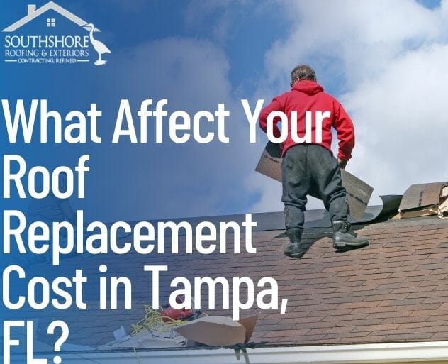 What Affect Your Roof Replacement Cost in Tampa, FL?