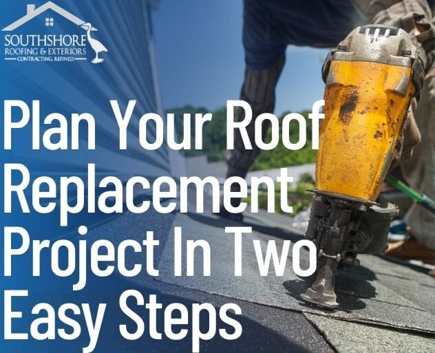 Plan Your Roof Replacement Project In Two Easy Steps