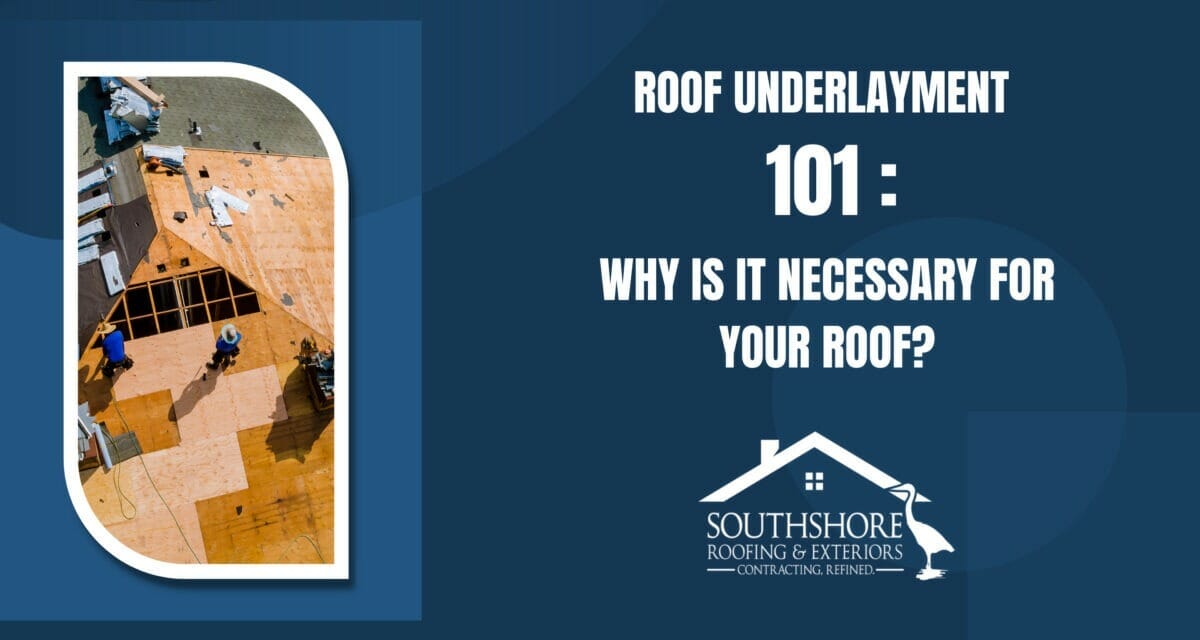 Roof Underlayment 101: Why Is It Necessary For Your Roof?