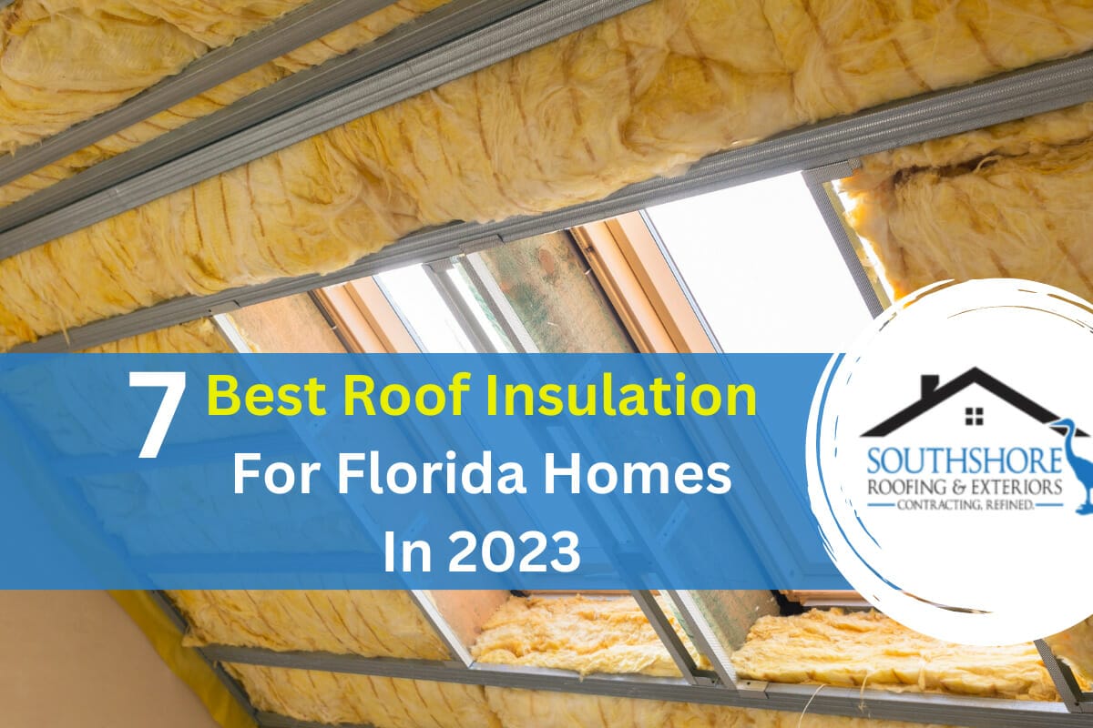 The 7 Best Roof Insulation For Florida Homes In 2023
