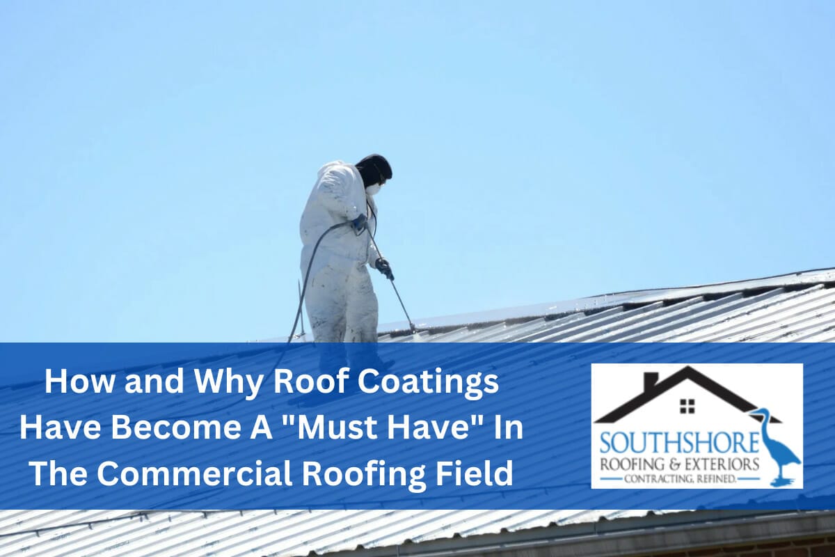 How and Why Roof Coatings Have Become A “Must Have” In The Commercial Roofing Field