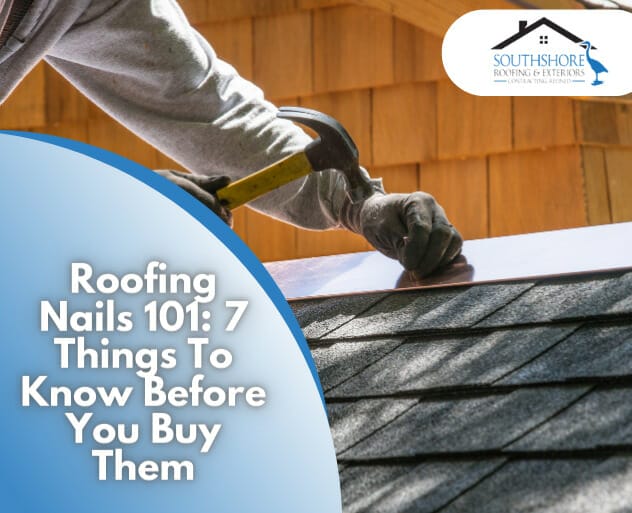 Roofing Nails 101: 7 Things To Know Before You Buy Them
