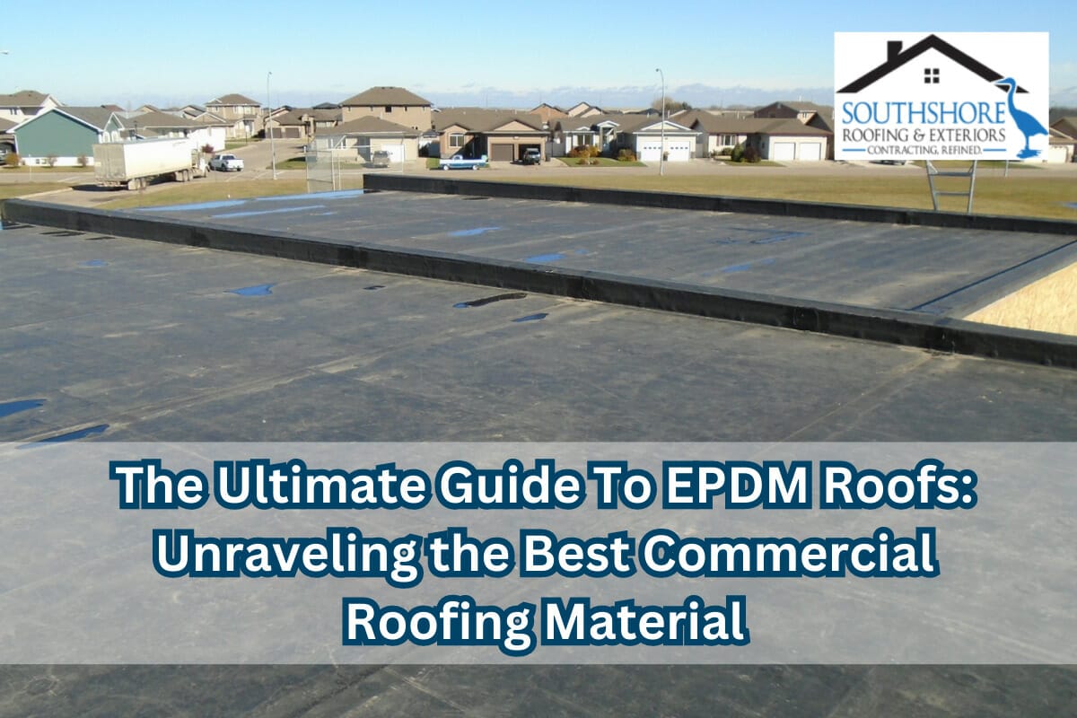 The Ultimate Guide To EPDM Roofs: Unraveling the Best Commercial Roofing Material