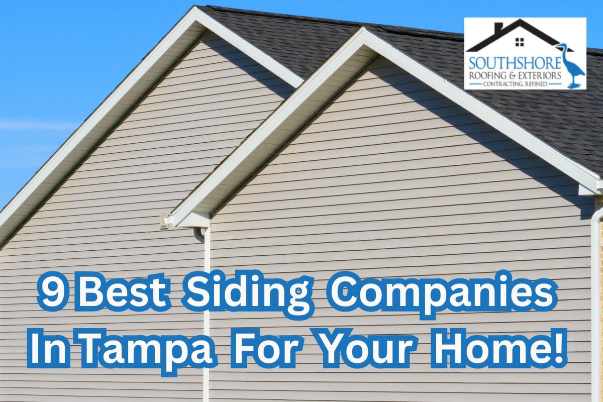 9 Best Siding Companies In Tampa, FL: Choose Only The Best For Your Home!