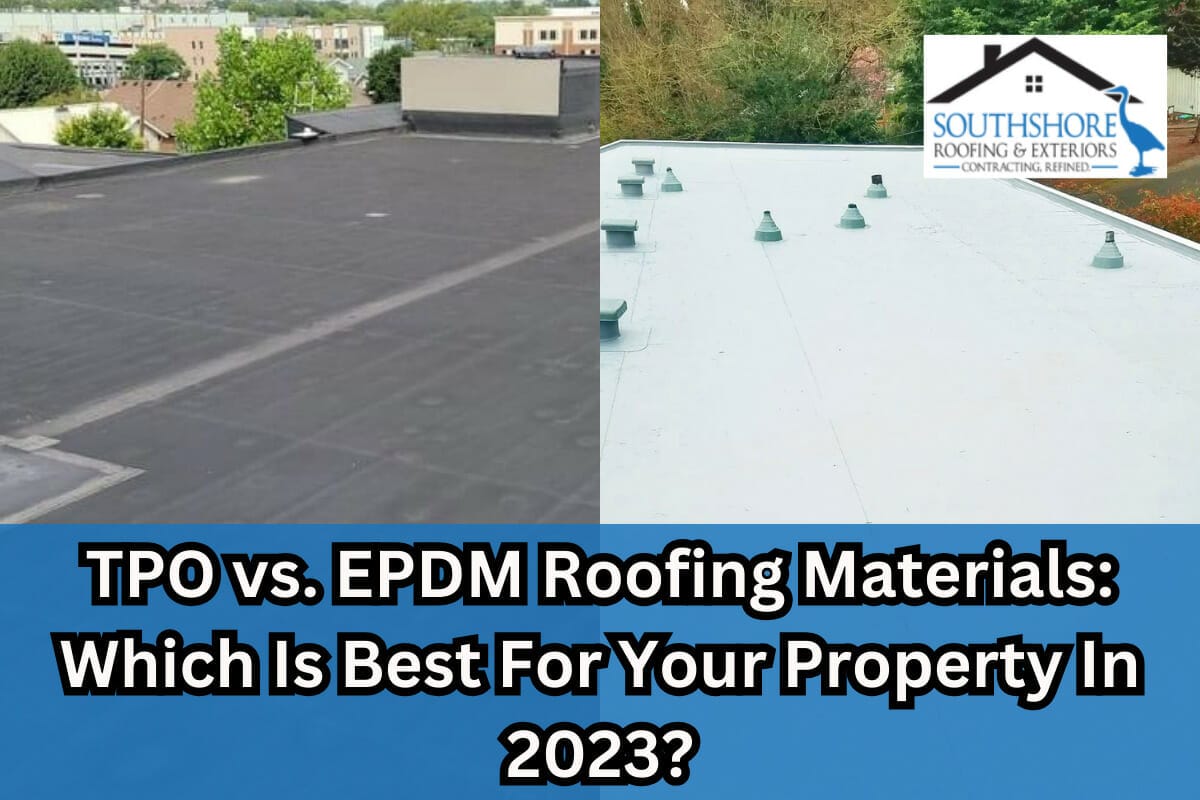 TPO vs. EPDM Roofing Materials: Which Is Best For Your Property In 2023?