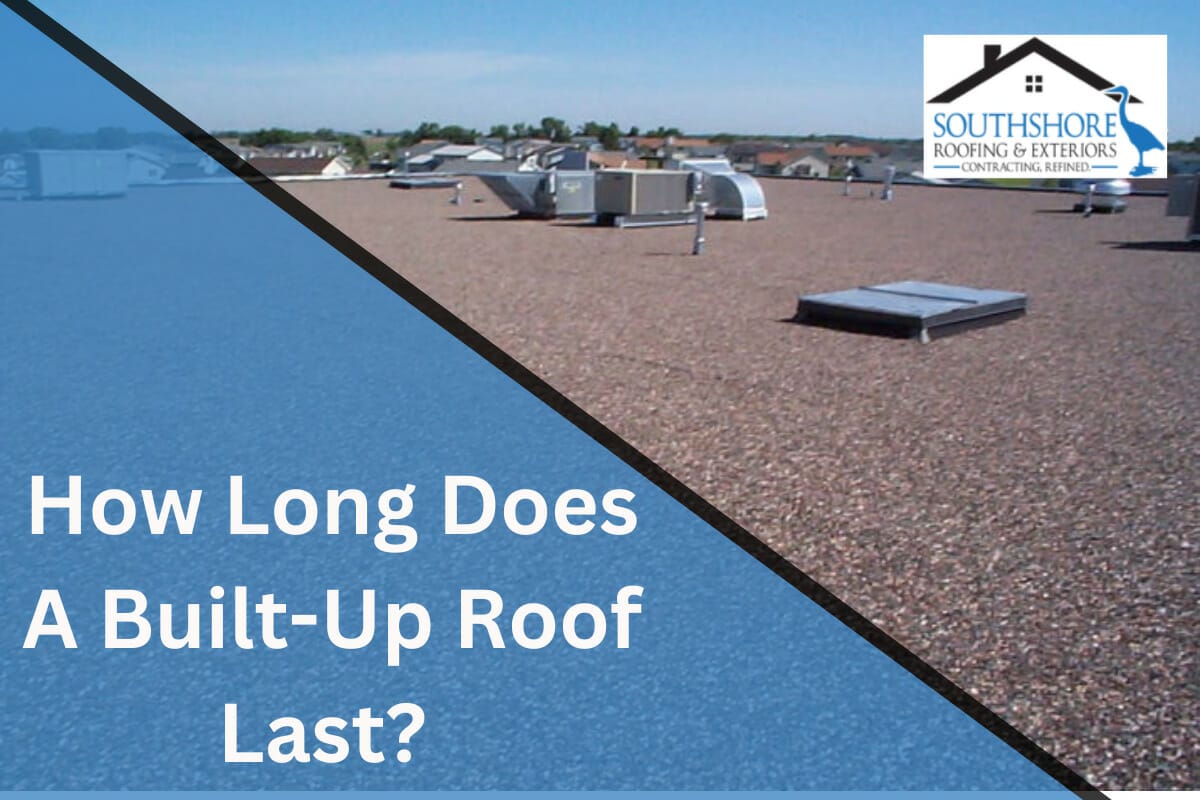 How Long Does A Built-Up Roof Last? 