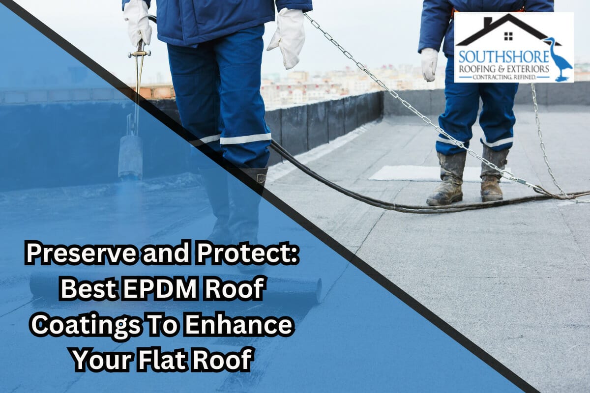 Preserve and Protect: Best EPDM Roof Coatings To Enhance Your Flat Roof